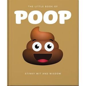 The Little Book of Poop: Stinky Wit and Wisdom -- Oh